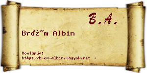 Brém Albin névjegykártya